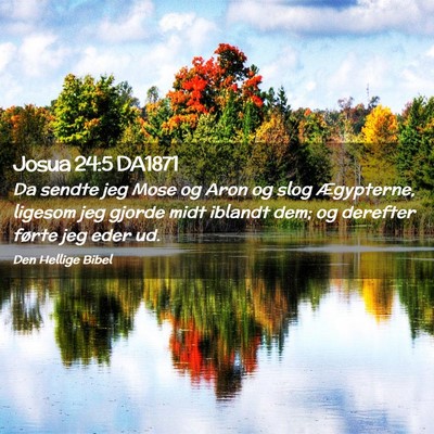 Picture 02 - Josua 24:5 DA1871 - Da sendte jeg Mose og Aron og slog Ægypterne, - Bible Verse Picture