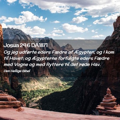 Picture 02 - Josua 24:6 DA1871 - Og jeg udførte eders Fædre af Ægypten, og I - Bible Verse Picture