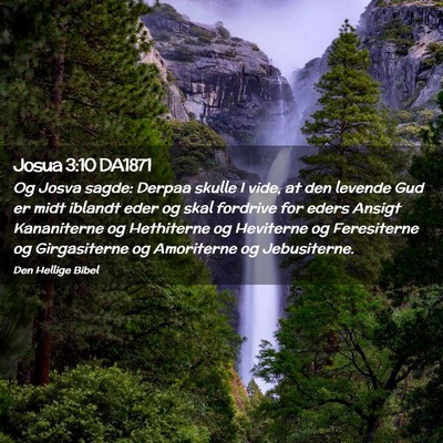 Picture 02 - Josua 3:10 DA1871 - Og Josva sagde: Derpaa skulle I vide, at den - Bible Verse Picture