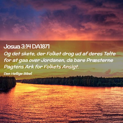 Picture 02 - Josua 3:14 DA1871 - Og det skete, der Folket drog ud af deres Telte - Bible Verse Picture