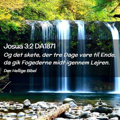 Picture 02 - Josua 3:2 DA1871 - Og det skete, der tre Dage vare til Ende, da gik - Bible Verse Picture