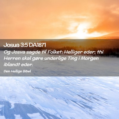 Picture 02 - Josua 3:5 DA1871 - Og Josva sagde til Folket: Helliger eder; thi - Bible Verse Picture