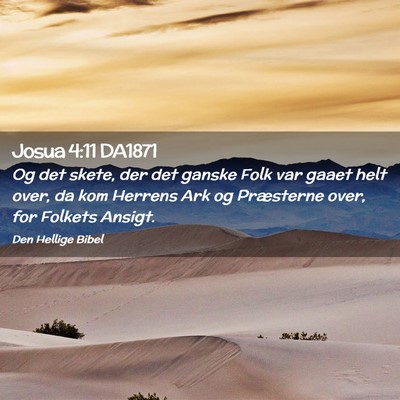 Picture 02 - Josua 4:11 DA1871 - Og det skete, der det ganske Folk var gaaet helt - Bible Verse Picture
