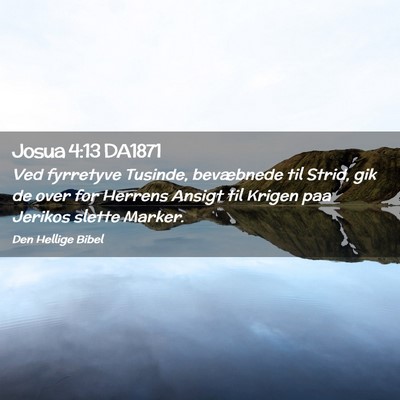 Picture 02 - Josua 4:13 DA1871 - Ved fyrretyve Tusinde, bevæbnede til Strid, gik - Bible Verse Picture