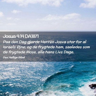 Picture 02 - Josua 4:14 DA1871 - Paa den Dag gjorde Herren Josva stor for al - Bible Verse Picture