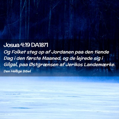 Picture 02 - Josua 4:19 DA1871 - Og Folket steg op af Jordanen paa den tiende Dag - Bible Verse Picture