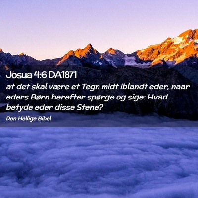 Picture 02 - Josua 4:6 DA1871 - at det skal være et Tegn midt iblandt eder, naar - Bible Verse Picture