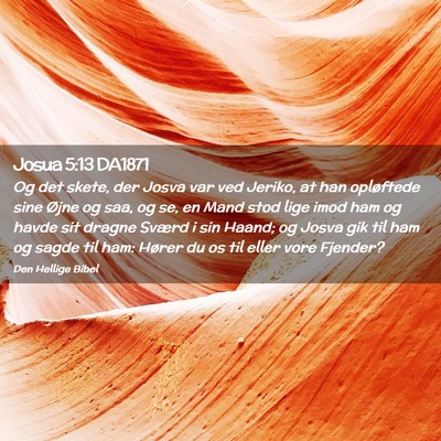 Picture 02 - Josua 5:13 DA1871 - Og det skete, der Josva var ved Jeriko, at han - Bible Verse Picture