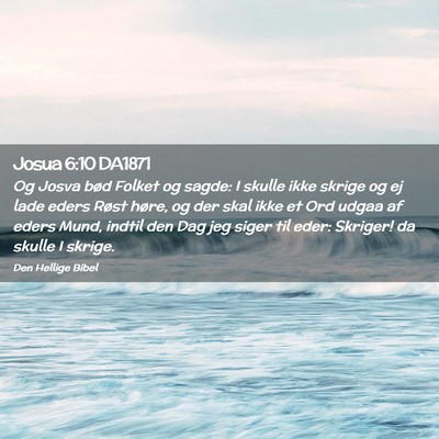 Picture 02 - Josua 6:10 DA1871 - Og Josva bød Folket og sagde: I skulle ikke - Bible Verse Picture