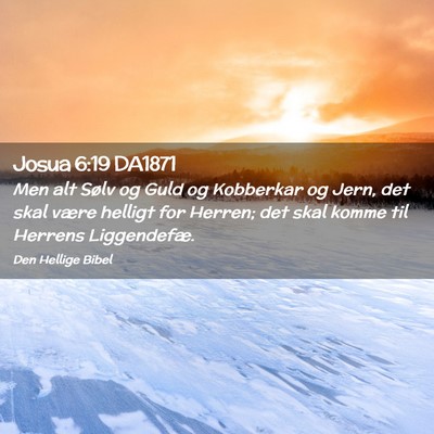 Picture 02 - Josua 6:19 DA1871 - Men alt Sølv og Guld og Kobberkar og Jern, det - Bible Verse Picture