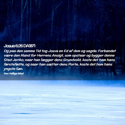 Picture 02 - Josua 6:26 DA1871 - Og paa den samme Tid tog Josva en Ed af dem og - Bible Verse Picture