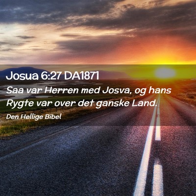 Picture 02 - Josua 6:27 DA1871 - Saa var Herren med Josva, og hans Rygte var over - Bible Verse Picture