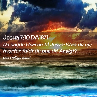Picture 02 - Josua 7:10 DA1871 - Da sagde Herren til Josva: Staa du op; hvorfor - Bible Verse Picture