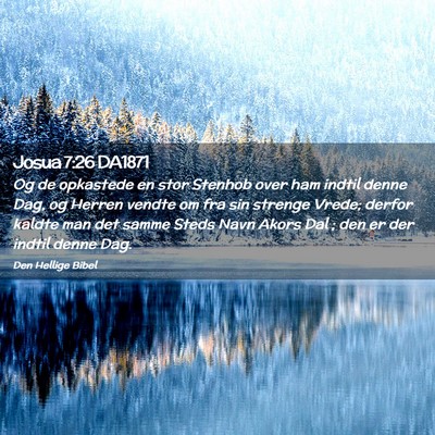 Picture 02 - Josua 7:26 DA1871 - Og de opkastede en stor Stenhob over ham indtil - Bible Verse Picture