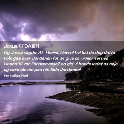 Picture 02 - Josua 7:7 DA1871 - Og Josva sagde: Ak, Herre, Herre! hvi lod du dog - Bible Verse Picture