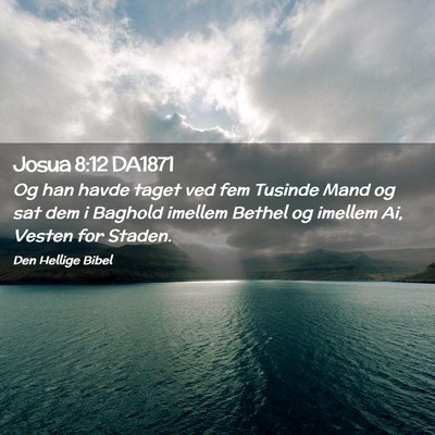 Picture 02 - Josua 8:12 DA1871 - Og han havde taget ved fem Tusinde Mand og sat - Bible Verse Picture