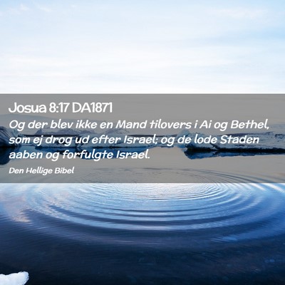 Picture 02 - Josua 8:17 DA1871 - Og der blev ikke en Mand tilovers i Ai og Bethel, - Bible Verse Picture