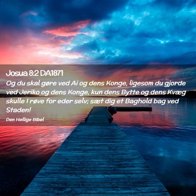Picture 02 - Josua 8:2 DA1871 - Og du skal gøre ved Ai og dens Konge, ligesom du - Bible Verse Picture