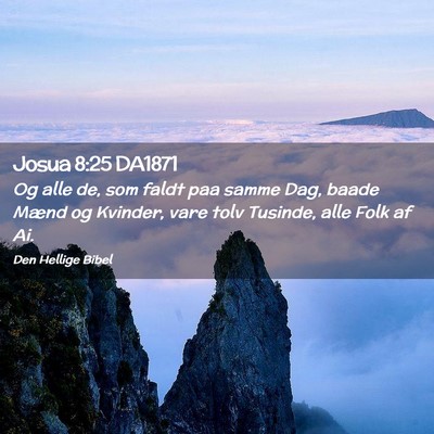 Picture 02 - Josua 8:25 DA1871 - Og alle de, som faldt paa samme Dag, baade Mænd - Bible Verse Picture