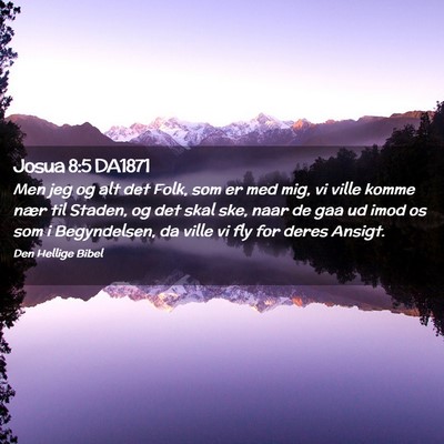 Picture 02 - Josua 8:5 DA1871 - Men jeg og alt det Folk, som er med mig, vi ville - Bible Verse Picture