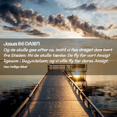 Picture 02 - Josua 8:6 DA1871 - Og de skulle gaa efter os, indtil vi faa draget - Bible Verse Picture