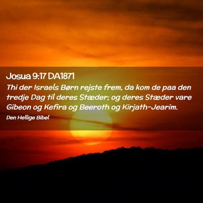 Picture 02 - Josua 9:17 DA1871 - Thi der Israels Børn rejste frem, da kom de paa - Bible Verse Picture