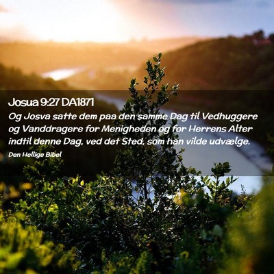 Picture 02 - Josua 9:27 DA1871 - Og Josva satte dem paa den samme Dag til - Bible Verse Picture