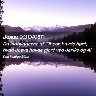 Picture 02 - Josua 9:3 DA1871 - Da Indbyggerne af Gibeon havde hørt, hvad Josva - Bible Verse Picture
