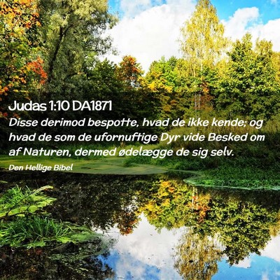 Picture 02 - Judas 1:10 DA1871 - Disse derimod bespotte, hvad de ikke kende; og - Bible Verse Picture