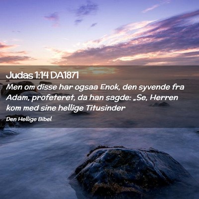 Picture 02 - Judas 1:14 DA1871 - Men om disse har ogsaa Enok, den syvende fra - Bible Verse Picture