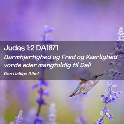 Picture 02 - Judas 1:2 DA1871 - Barmhjertighed og Fred og Kærlighed vorde eder - Bible Verse Picture
