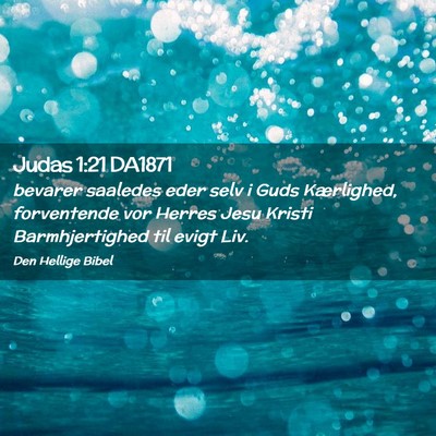 Picture 02 - Judas 1:21 DA1871 - bevarer saaledes eder selv i Guds Kærlighed, - Bible Verse Picture