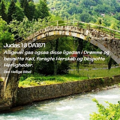 Picture 02 - Judas 1:8 DA1871 - Alligevel gaa ogsaa disse ligedan i Drømme og - Bible Verse Picture