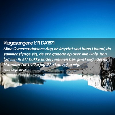 Picture 02 - Klagesangene 1:14 DA1871 - Mine Overtrædelsers Aag er knyttet ved hans - Bible Verse Picture