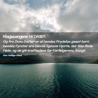 Picture 02 - Klagesangene 1:6 DA1871 - Og fra Zions Datter er al hendes Prydelse gaaet - Bible Verse Picture