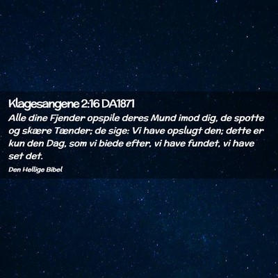Picture 02 - Klagesangene 2:16 DA1871 - Alle dine Fjender opspile deres Mund imod dig, de - Bible Verse Picture