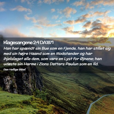 Picture 02 - Klagesangene 2:4 DA1871 - Han har spændt sin Bue som en Fjende, han har - Bible Verse Picture