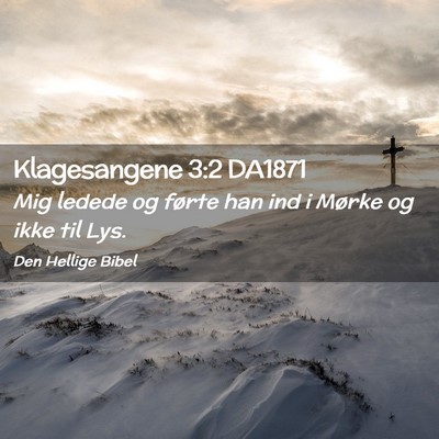 Picture 02 - Klagesangene 3:2 DA1871 - Mig ledede og førte han ind i Mørke og ikke til - Bible Verse Picture
