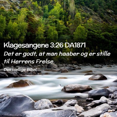 Picture 02 - Klagesangene 3:26 DA1871 - Det er godt, at man haaber og er stille til - Bible Verse Picture