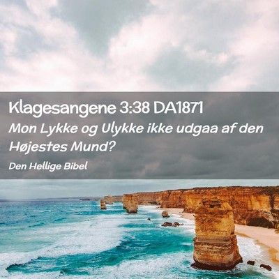 Picture 02 - Klagesangene 3:38 DA1871 - Mon Lykke og Ulykke ikke udgaa af den Højestes - Bible Verse Picture