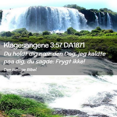 Picture 02 - Klagesangene 3:57 DA1871 - Du holdt dig nær den Dag, jeg kaldte paa dig, du - Bible Verse Picture