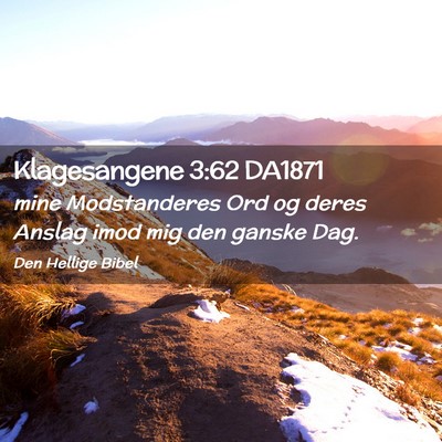 Picture 02 - Klagesangene 3:62 DA1871 - mine Modstanderes Ord og deres Anslag imod mig - Bible Verse Picture