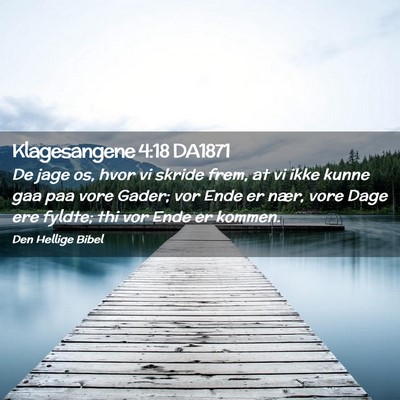 Picture 02 - Klagesangene 4:18 DA1871 - De jage os, hvor vi skride frem, at vi ikke kunne - Bible Verse Picture