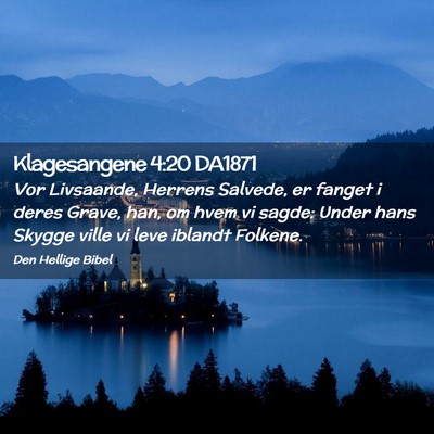 Picture 02 - Klagesangene 4:20 DA1871 - Vor Livsaande, Herrens Salvede, er fanget i deres - Bible Verse Picture