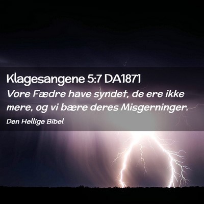 Picture 02 - Klagesangene 5:7 DA1871 - Vore Fædre have syndet, de ere ikke mere, og vi - Bible Verse Picture