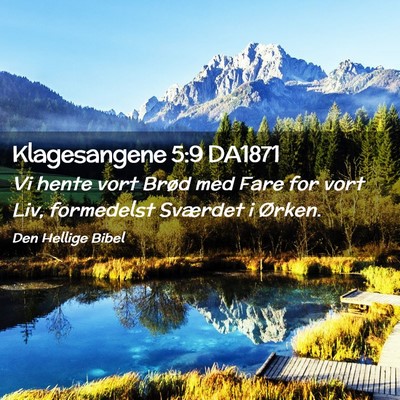 Picture 02 - Klagesangene 5:9 DA1871 - Vi hente vort Brød med Fare for vort Liv, - Bible Verse Picture