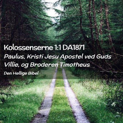 Picture 02 - Kolossenserne 1:1 DA1871 - Paulus, Kristi Jesu Apostel ved Guds Villie, og - Bible Verse Picture