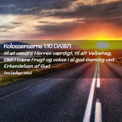 Picture 02 - Kolossenserne 1:10 DA1871 - til at vandre Herren værdigt, til alt Velbehag, - Bible Verse Picture