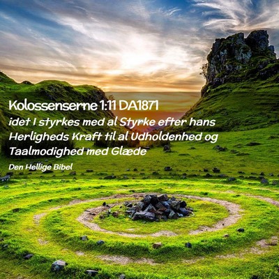 Picture 02 - Kolossenserne 1:11 DA1871 - idet I styrkes med al Styrke efter hans - Bible Verse Picture