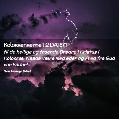 Picture 02 - Kolossenserne 1:2 DA1871 - til de hellige og troende Brødre i Kristus i - Bible Verse Picture